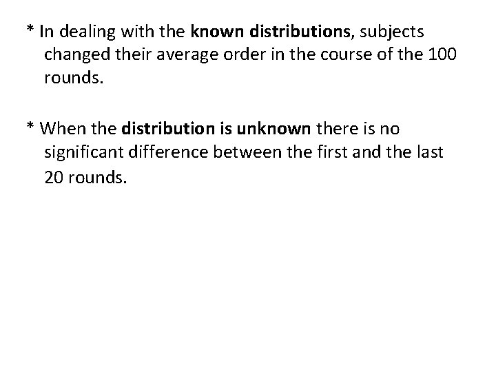 * In dealing with the known distributions, subjects changed their average order in the