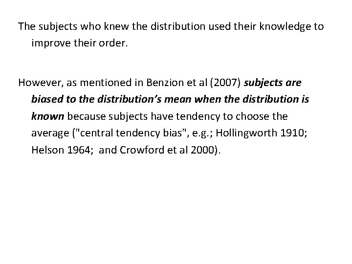 The subjects who knew the distribution used their knowledge to improve their order. However,