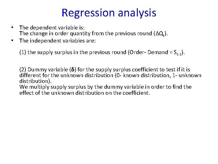 Regression analysis • The dependent variable is: The change in order quantity from the