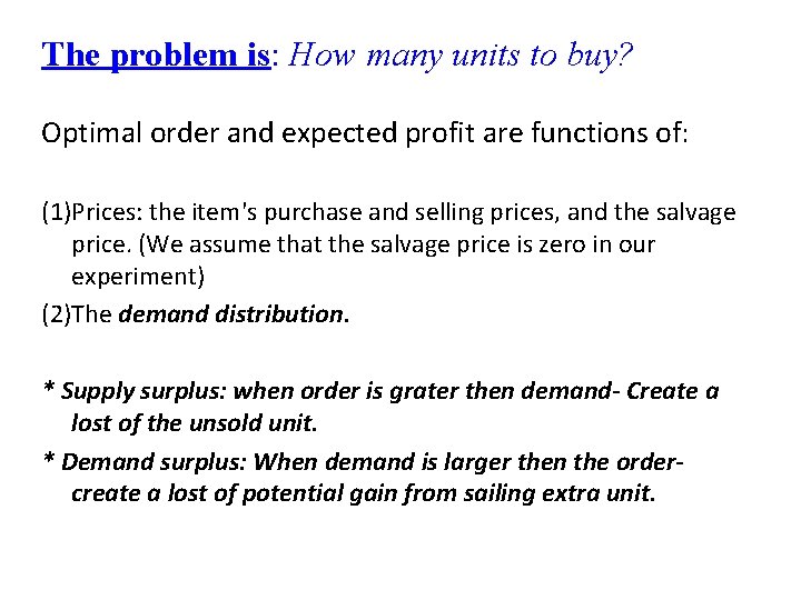 The problem is: How many units to buy? Optimal order and expected profit are