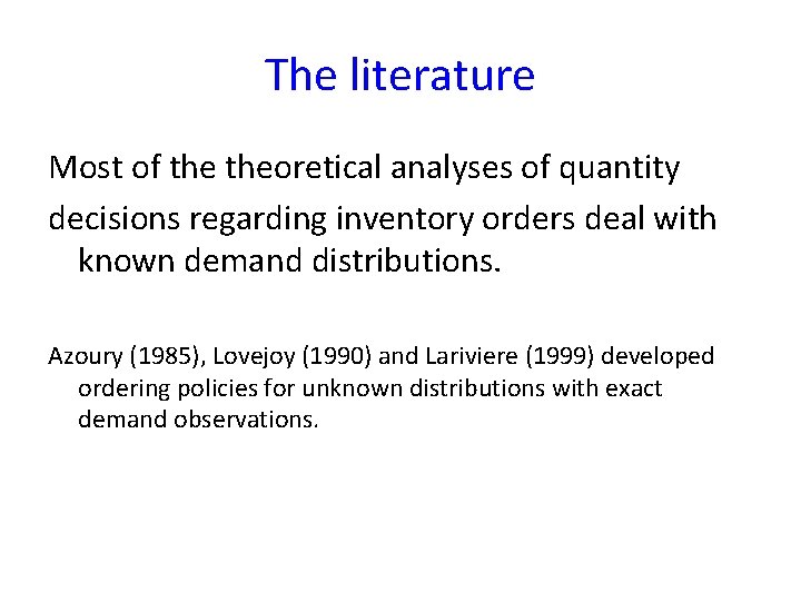 The literature Most of theoretical analyses of quantity decisions regarding inventory orders deal with