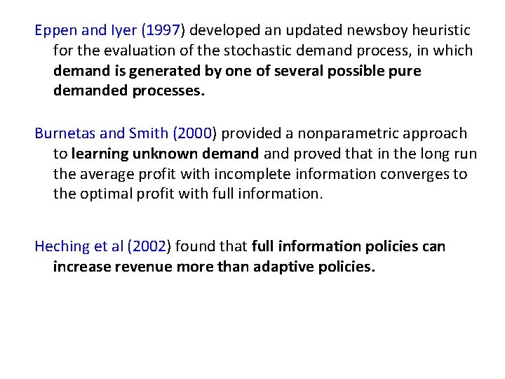 Eppen and Iyer (1997) developed an updated newsboy heuristic for the evaluation of the