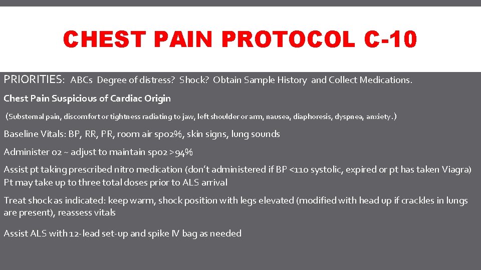 CHEST PAIN PROTOCOL C-10 PRIORITIES: ABCs Degree of distress? Shock? Obtain Sample History and