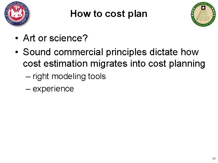 How to cost plan • Art or science? • Sound commercial principles dictate how