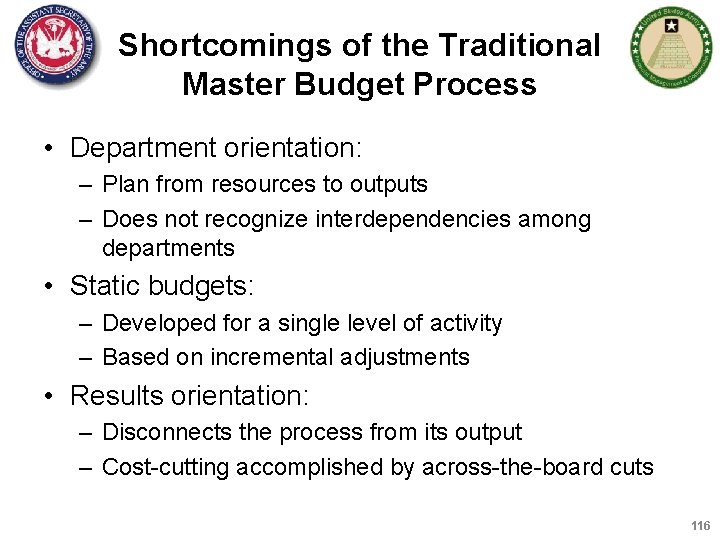 Shortcomings of the Traditional Master Budget Process • Department orientation: – Plan from resources