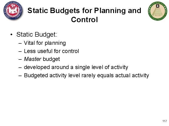 Static Budgets for Planning and Control • Static Budget: – – – Vital for