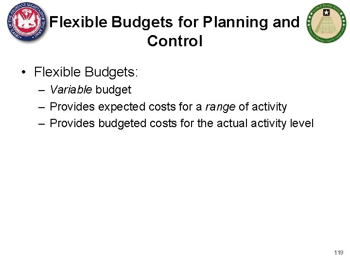 Flexible Budgets for Planning and Control • Flexible Budgets: – Variable budget – Provides