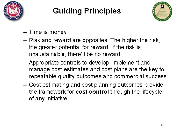 Guiding Principles – Time is money – Risk and reward are opposites. The higher