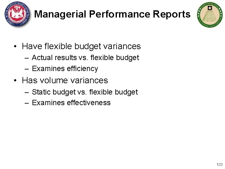 Managerial Performance Reports • Have flexible budget variances – Actual results vs. flexible budget