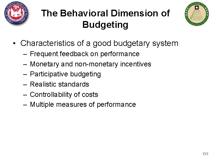 The Behavioral Dimension of Budgeting • Characteristics of a good budgetary system – –