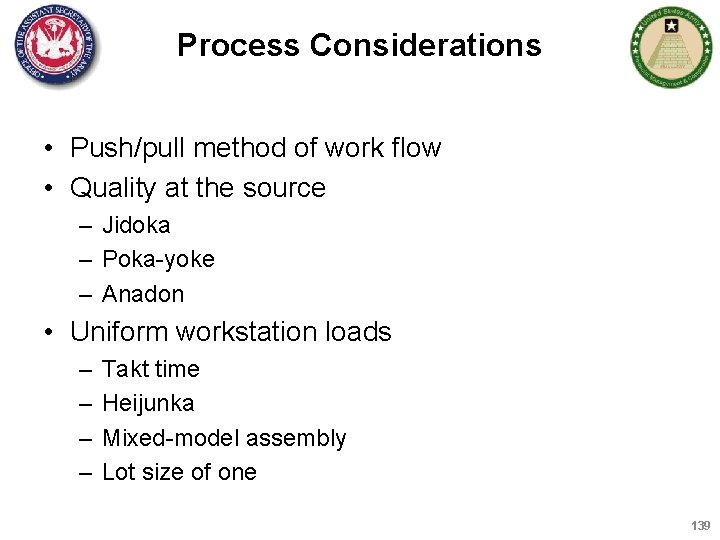 Process Considerations • Push/pull method of work flow • Quality at the source –