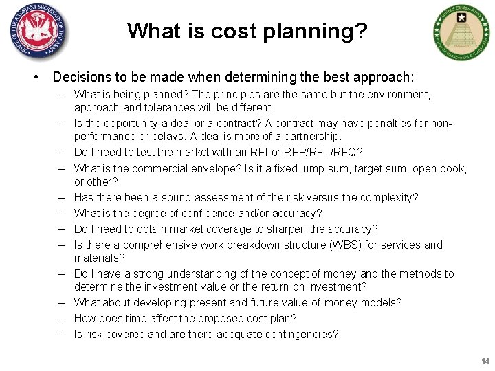 What is cost planning? • Decisions to be made when determining the best approach: