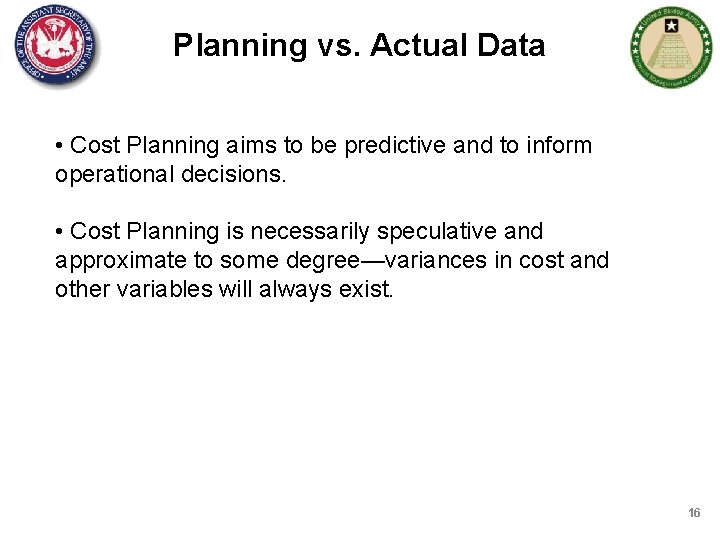 Planning vs. Actual Data • Cost Planning aims to be predictive and to inform