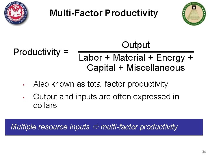 Multi-Factor Productivity = • • Output Labor + Material + Energy + Capital +