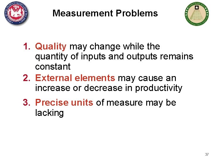 Measurement Problems 1. Quality may change while the quantity of inputs and outputs remains