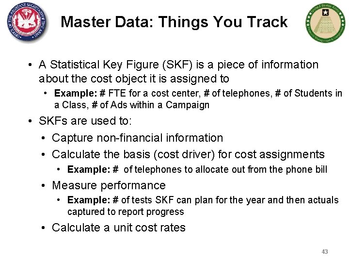 Master Data: Things You Track • A Statistical Key Figure (SKF) is a piece