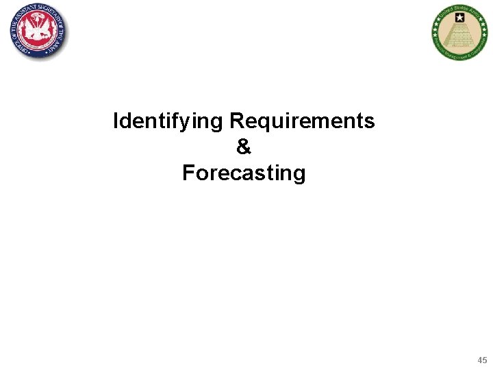 Identifying Requirements & Forecasting 45 