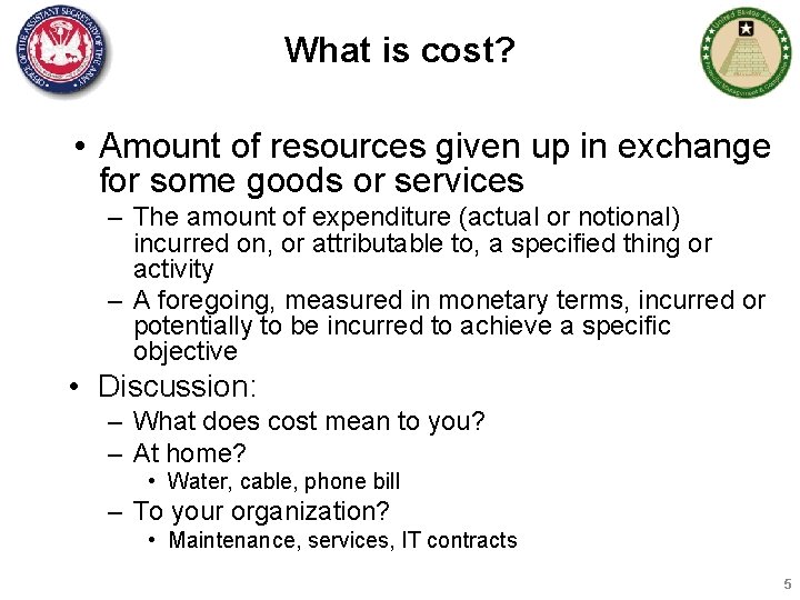 What is cost? • Amount of resources given up in exchange for some goods