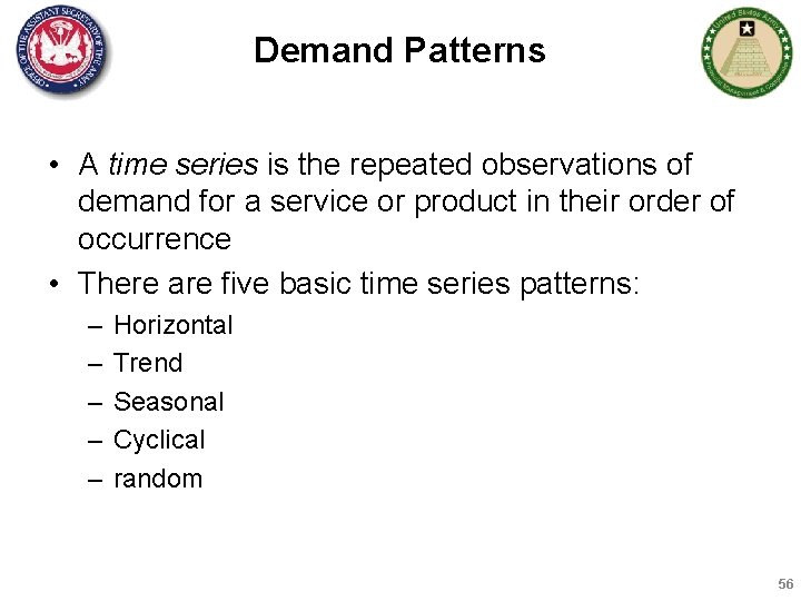 Demand Patterns • A time series is the repeated observations of demand for a
