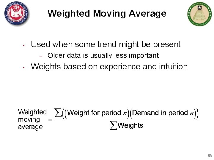 Weighted Moving Average • Used when some trend might be present – • Older