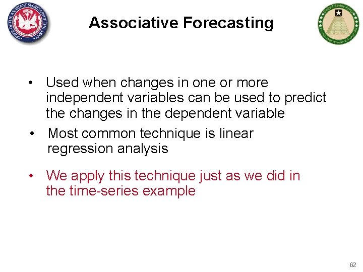 Associative Forecasting • Used when changes in one or more independent variables can be