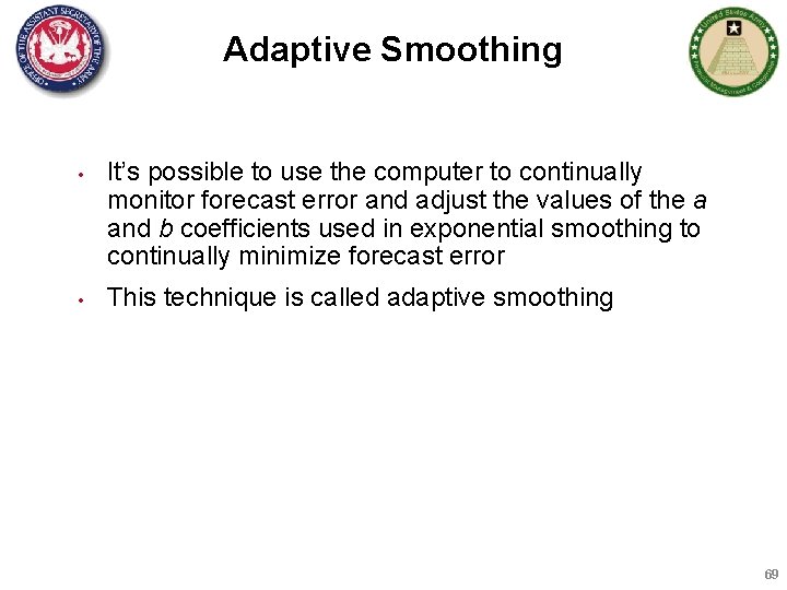 Adaptive Smoothing • • It’s possible to use the computer to continually monitor forecast