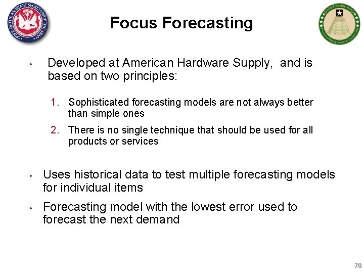 Focus Forecasting • Developed at American Hardware Supply, and is based on two principles: