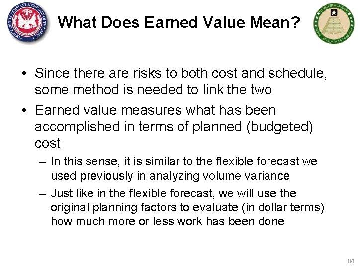 What Does Earned Value Mean? • Since there are risks to both cost and