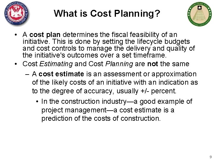 What is Cost Planning? • A cost plan determines the fiscal feasibility of an