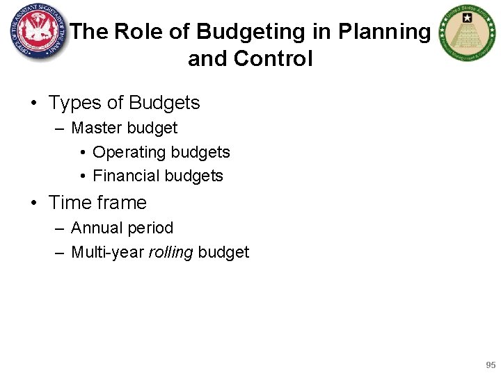 The Role of Budgeting in Planning and Control • Types of Budgets – Master