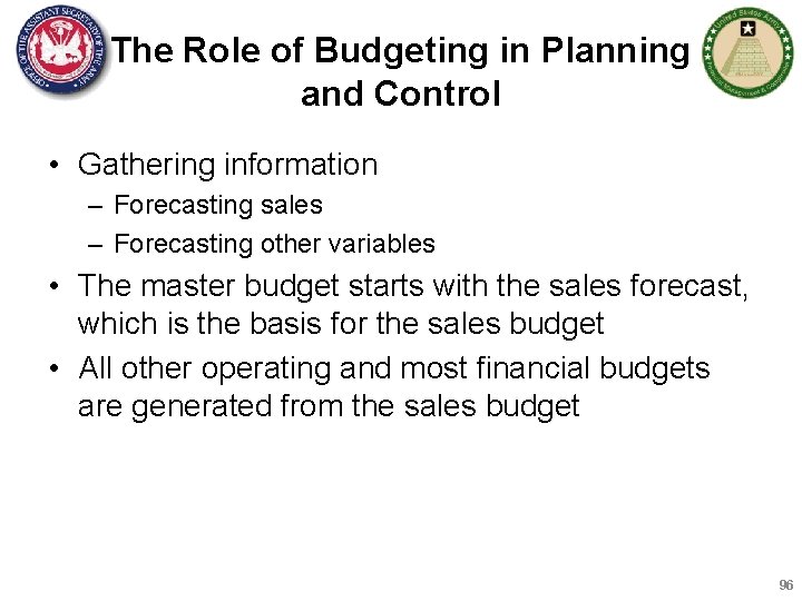 The Role of Budgeting in Planning and Control • Gathering information – Forecasting sales