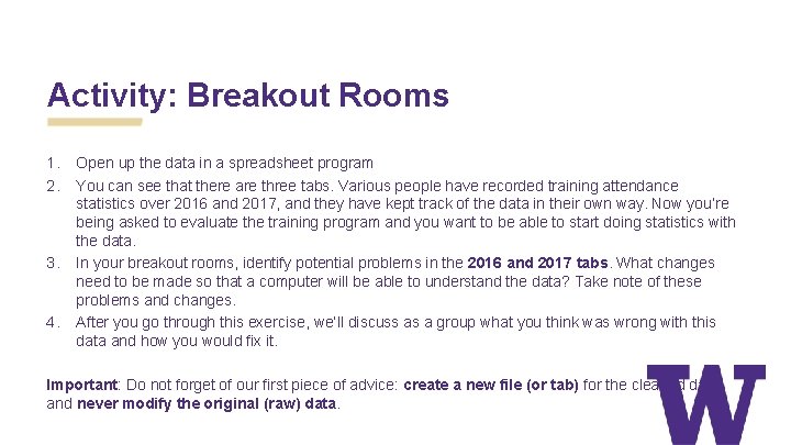 Activity: Breakout Rooms 1. 2. 3. 4. Open up the data in a spreadsheet