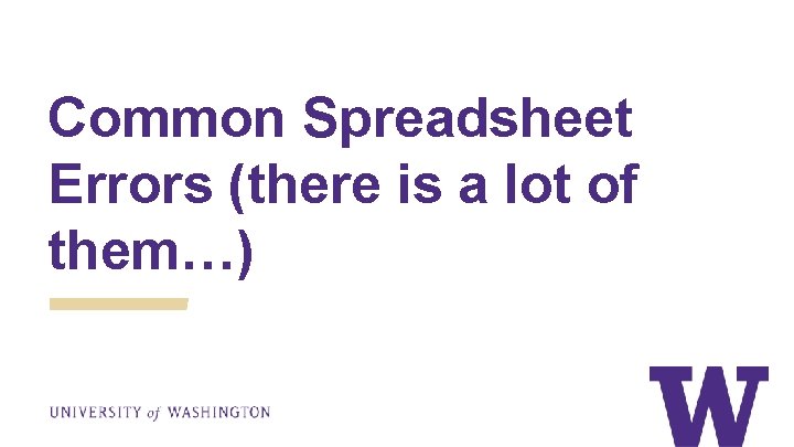 Common Spreadsheet Errors (there is a lot of them…) 