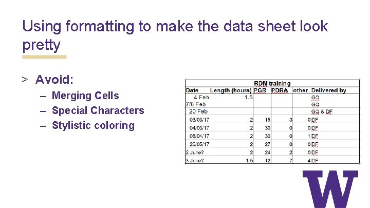 Using formatting to make the data sheet look pretty > Avoid: – Merging Cells