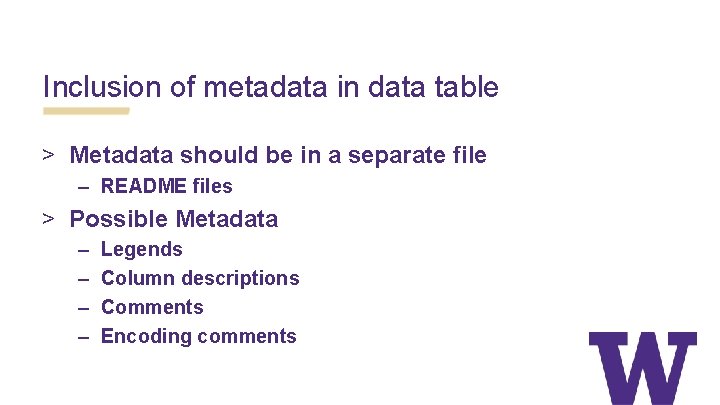 Inclusion of metadata in data table > Metadata should be in a separate file