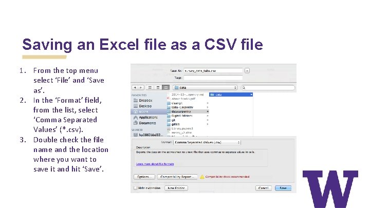 Saving an Excel file as a CSV file 1. From the top menu select