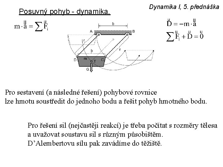 Posuvný pohyb - dynamika. Dynamika I, 5. přednáška Pro sestavení (a následné řešení) pohybové