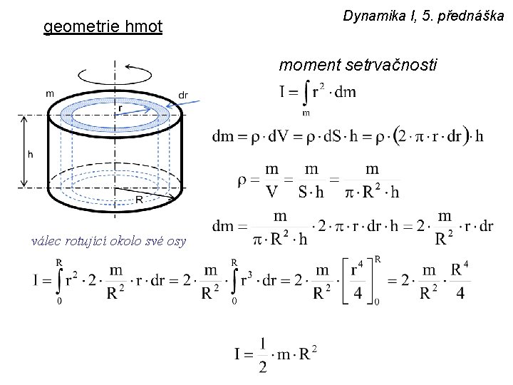 geometrie hmot Dynamika I, 5. přednáška moment setrvačnosti válec rotující okolo své osy 