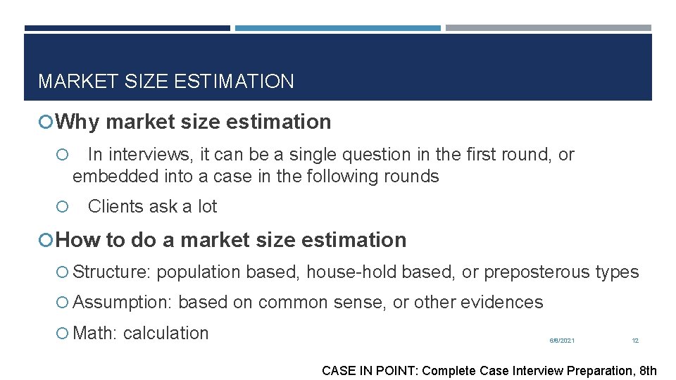 MARKET SIZE ESTIMATION Why market size estimation In interviews, it can be a single