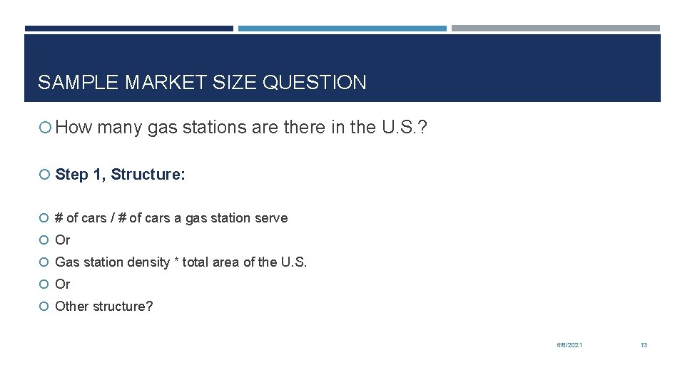 SAMPLE MARKET SIZE QUESTION How many gas stations are there in the U. S.