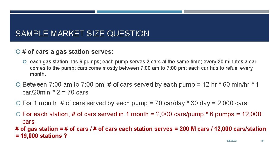 SAMPLE MARKET SIZE QUESTION # of cars a gas station serves: each gas station