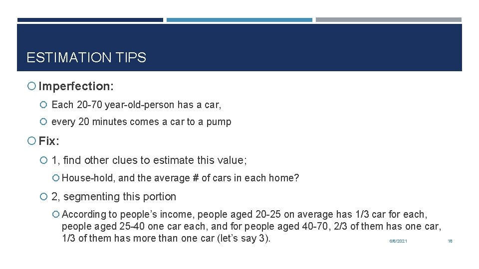 ESTIMATION TIPS Imperfection: Each 20 -70 year-old-person has a car, every 20 minutes comes