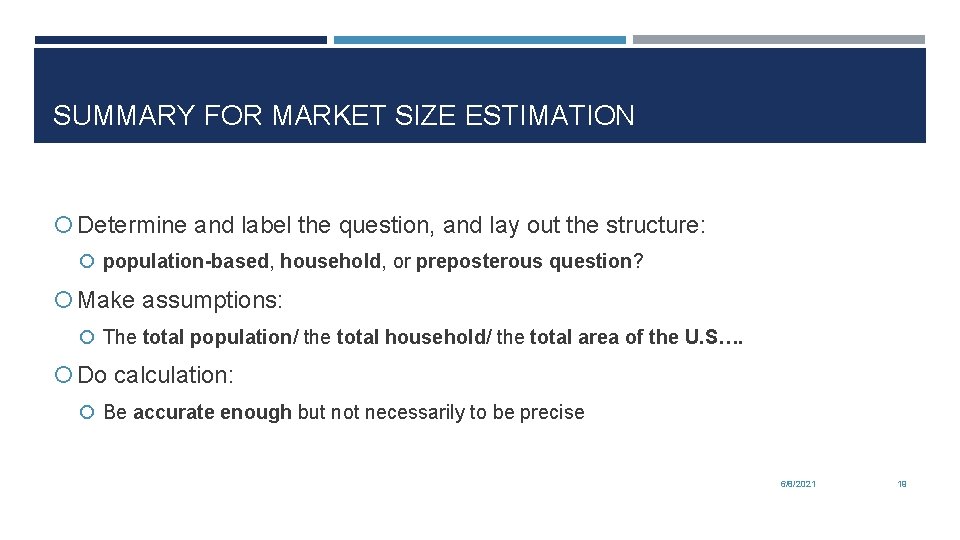 SUMMARY FOR MARKET SIZE ESTIMATION Determine and label the question, and lay out the