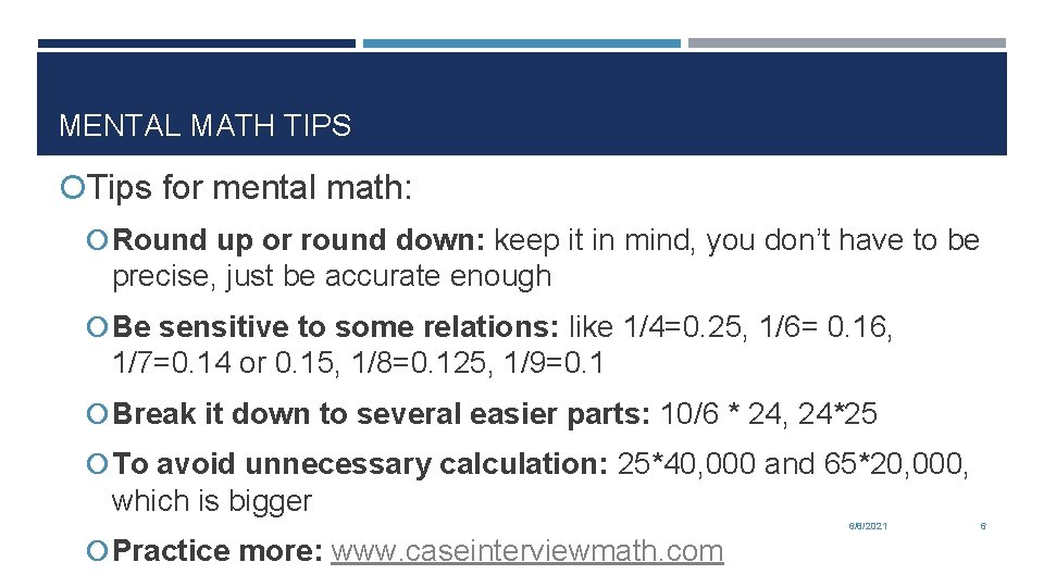 MENTAL MATH TIPS Tips for mental math: Round up or round down: keep it
