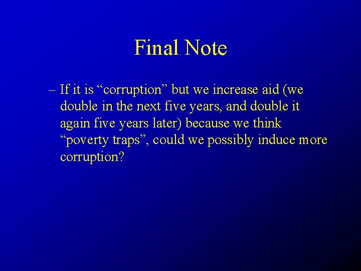 Final Note – If it is “corruption” but we increase aid (we double in