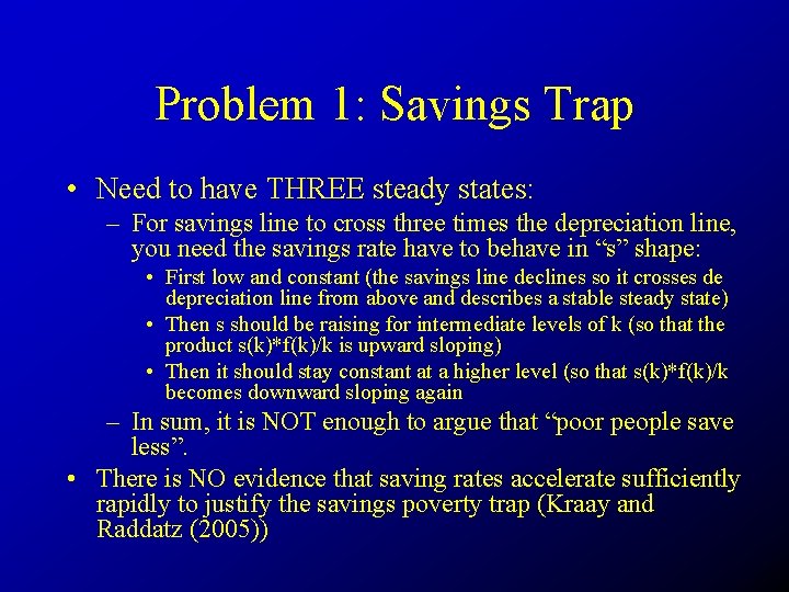 Problem 1: Savings Trap • Need to have THREE steady states: – For savings