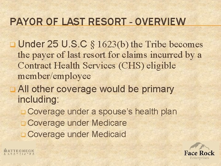 PAYOR OF LAST RESORT - OVERVIEW q Under 25 U. S. C § 1623(b)