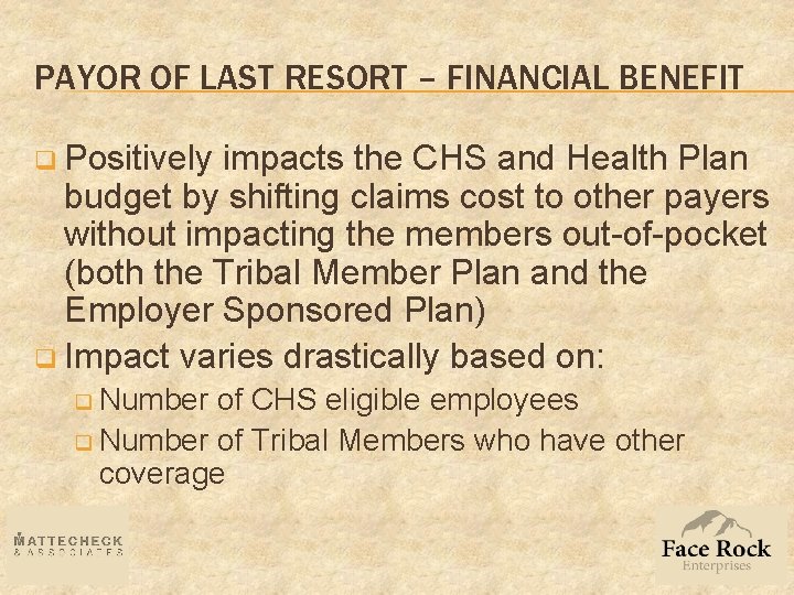 PAYOR OF LAST RESORT – FINANCIAL BENEFIT q Positively impacts the CHS and Health