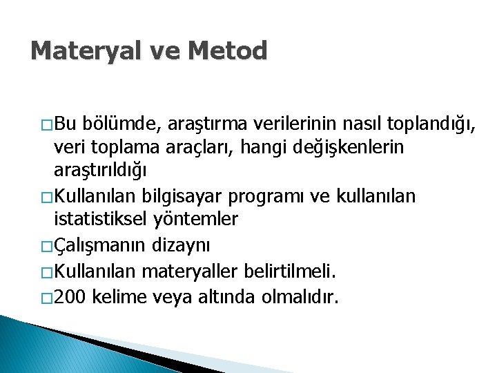 Materyal ve Metod � Bu bölümde, araştırma verilerinin nasıl toplandığı, veri toplama araçları, hangi