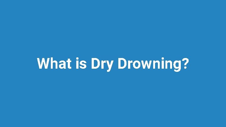 What is Dry Drowning? 